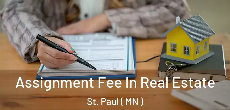  Assignment Fee In Real Estate St. Paul ( MN )