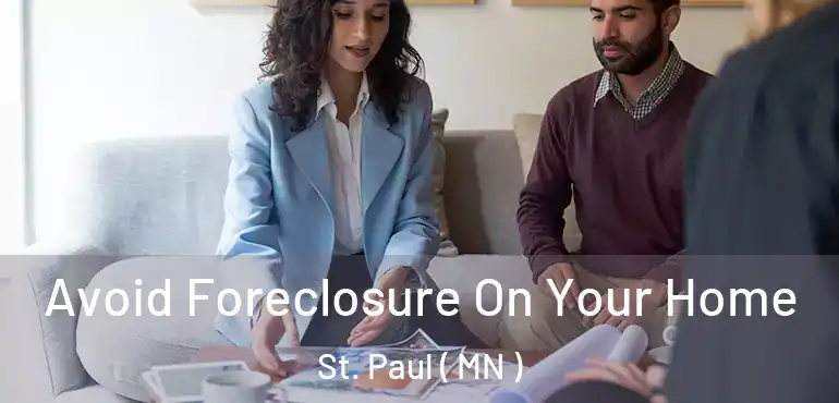  Avoid Foreclosure On Your Home St. Paul ( MN )