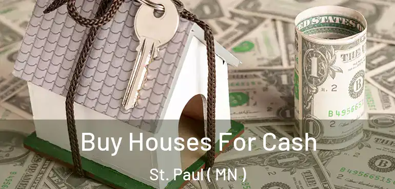  Buy Houses For Cash St. Paul ( MN )