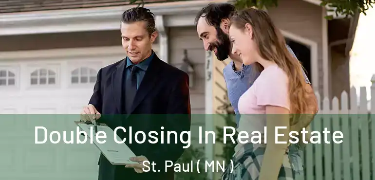  Double Closing In Real Estate St. Paul ( MN )