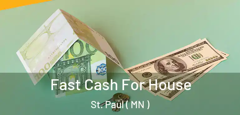  Fast Cash For House St. Paul ( MN )