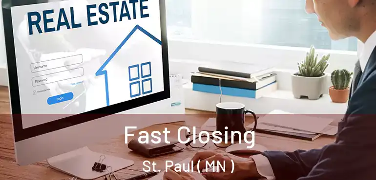  Fast Closing St. Paul ( MN )