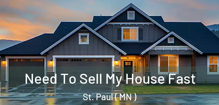  Need To Sell My House Fast St. Paul ( MN )