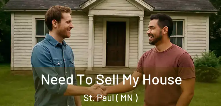  Need To Sell My House St. Paul ( MN )