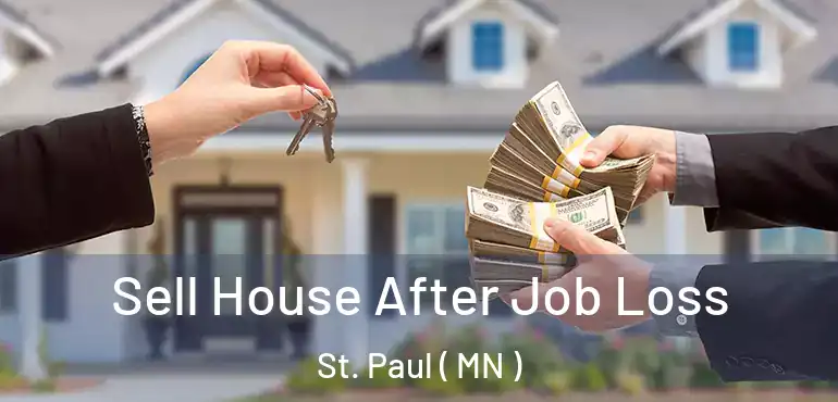  Sell House After Job Loss St. Paul ( MN )