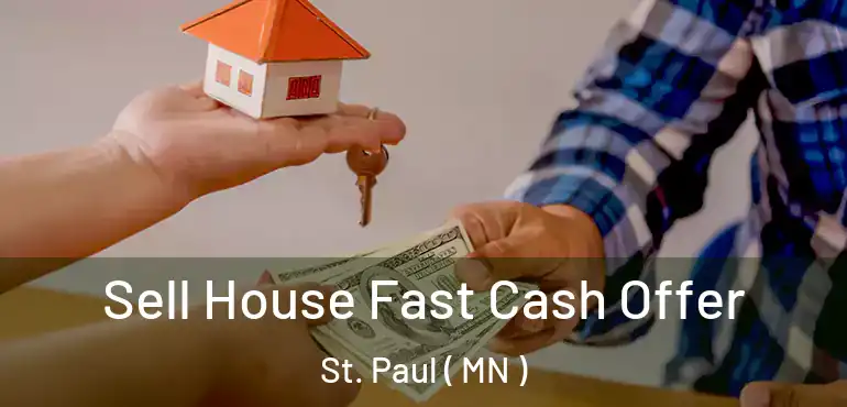  Sell House Fast Cash Offer St. Paul ( MN )