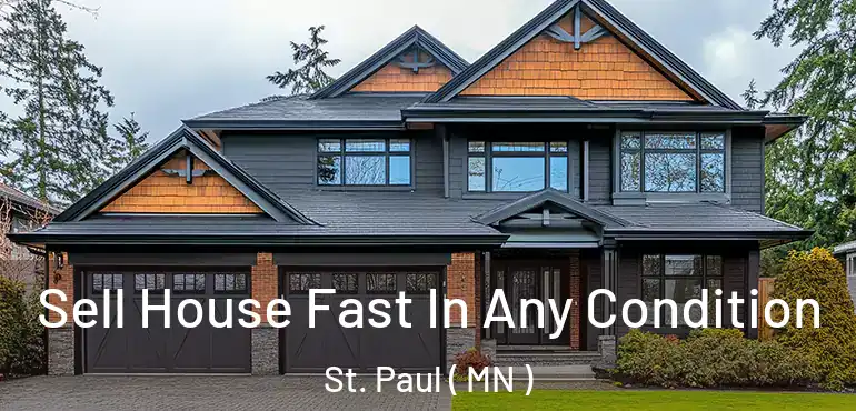  Sell House Fast In Any Condition St. Paul ( MN )