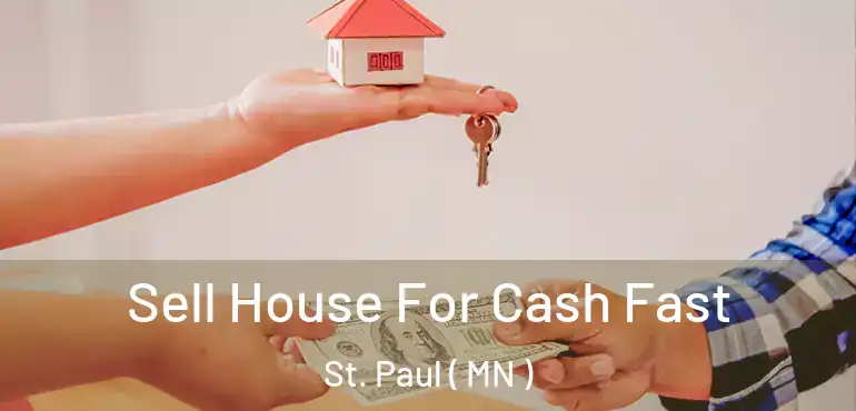  Sell House For Cash Fast St. Paul ( MN )