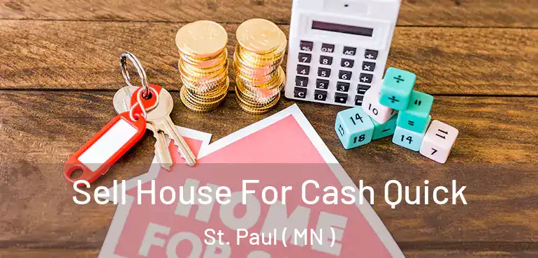  Sell House For Cash Quick St. Paul ( MN )