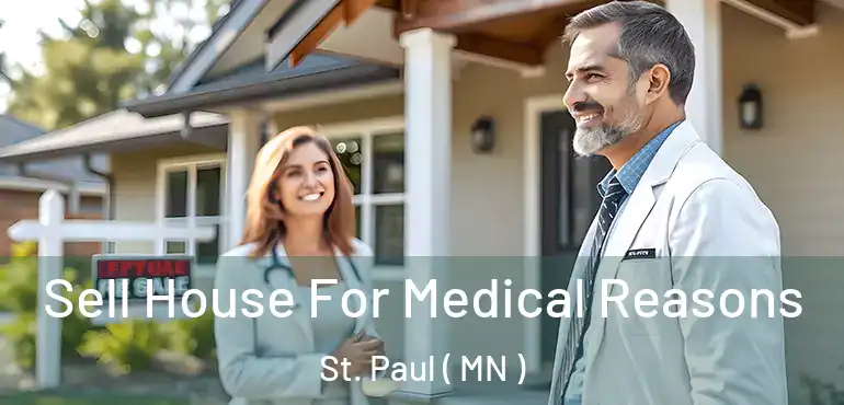  Sell House For Medical Reasons St. Paul ( MN )