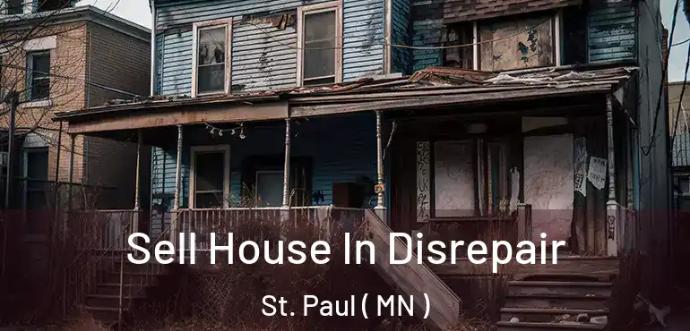  Sell House In Disrepair St. Paul ( MN )