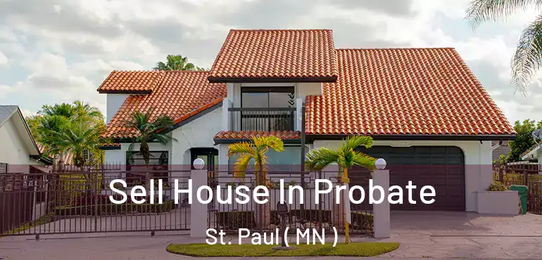  Sell House In Probate St. Paul ( MN )