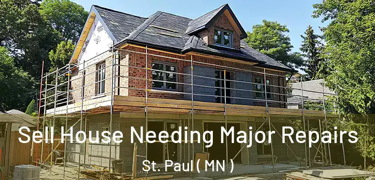  Sell House Needing Major Repairs St. Paul ( MN )