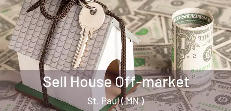  Sell House Off-market St. Paul ( MN )