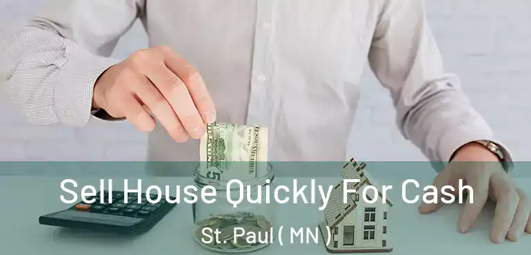  Sell House Quickly For Cash St. Paul ( MN )