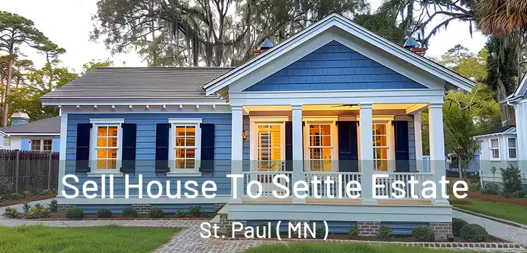  Sell House To Settle Estate St. Paul ( MN )