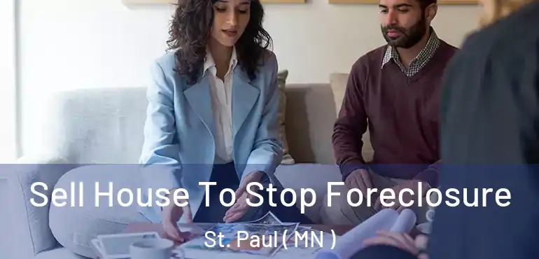  Sell House To Stop Foreclosure St. Paul ( MN )