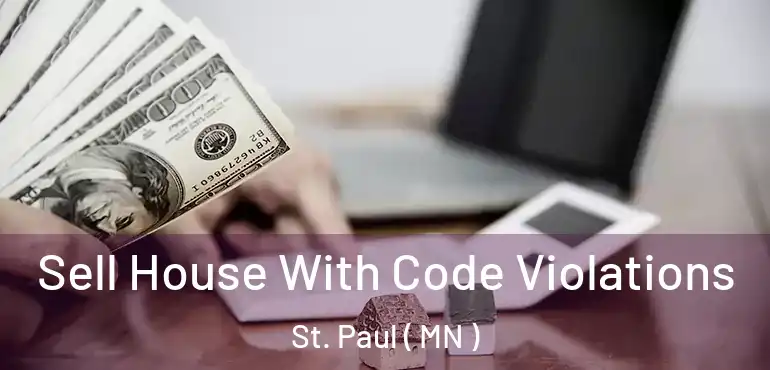  Sell House With Code Violations St. Paul ( MN )