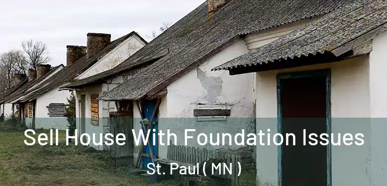  Sell House With Foundation Issues St. Paul ( MN )