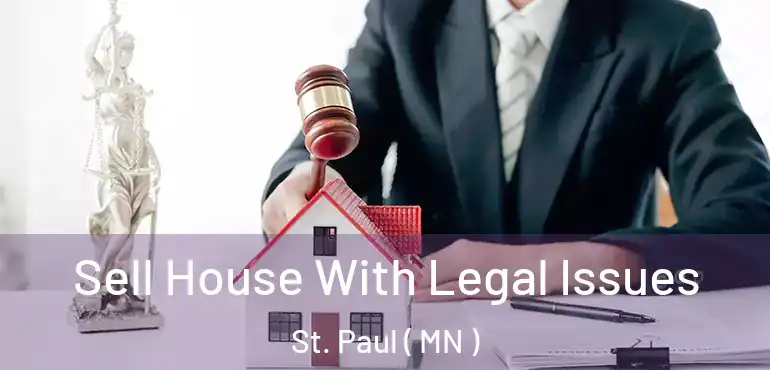 Sell House With Legal Issues St. Paul ( MN )