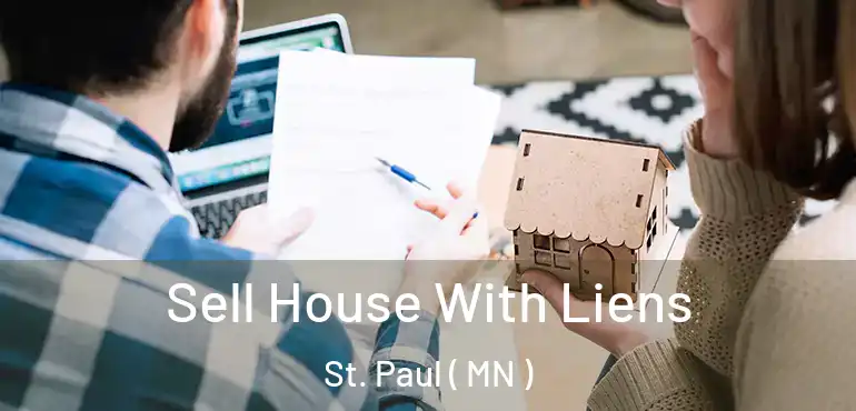  Sell House With Liens St. Paul ( MN )