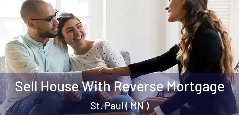  Sell House With Reverse Mortgage St. Paul ( MN )