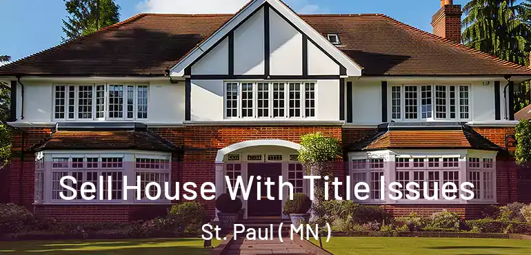  Sell House With Title Issues St. Paul ( MN )
