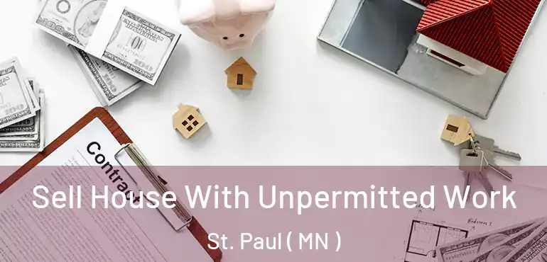  Sell House With Unpermitted Work St. Paul ( MN )