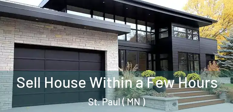  Sell House Within a Few Hours St. Paul ( MN )