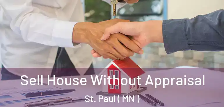  Sell House Without Appraisal St. Paul ( MN )