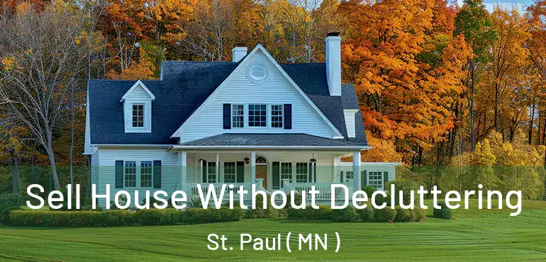  Sell House Without Decluttering St. Paul ( MN )