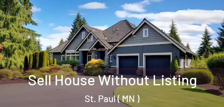  Sell House Without Listing St. Paul ( MN )