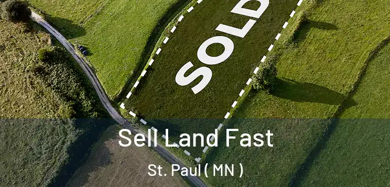  Sell Land Fast St. Paul ( MN )
