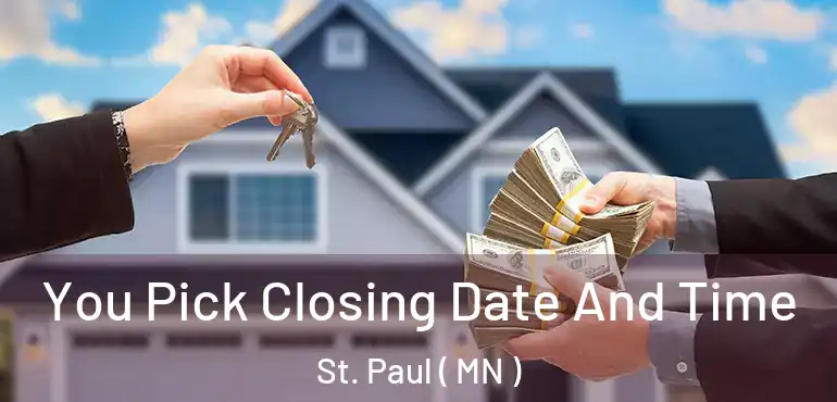  You Pick Closing Date And Time St. Paul ( MN )